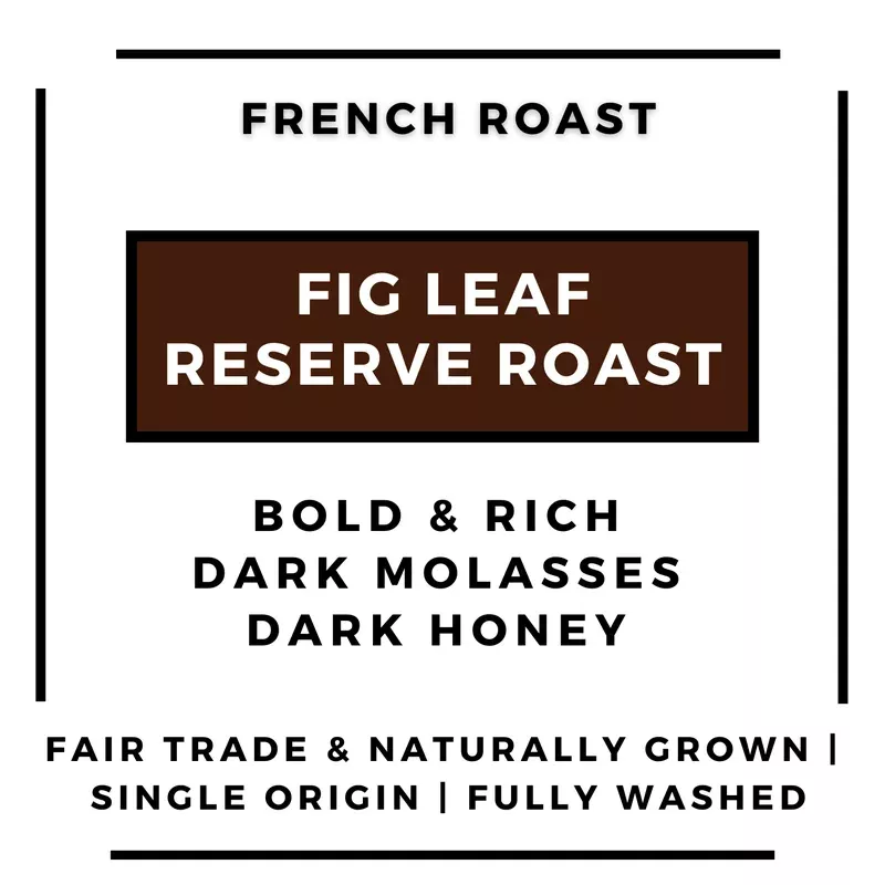 Fig Leaf Reserve – Dark Roast Single Origin Coffee